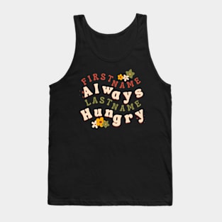 Groovy saying First Name Always Last Name Hungry Tank Top